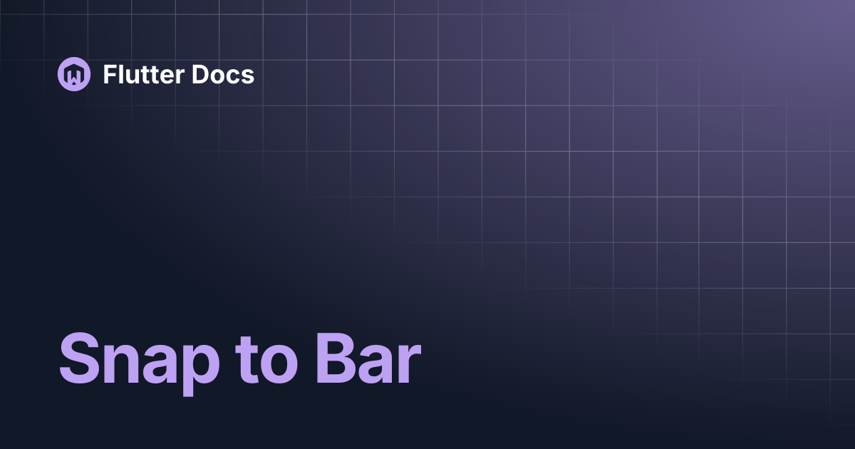 Snap to Bar | Flutter Docs